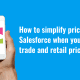 How to simplify pricing in Salesforce when you have trade and retail pricebooks