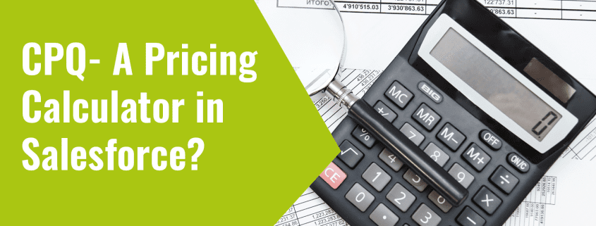 CPQ – A Pricing Calculator in Salesforce?
