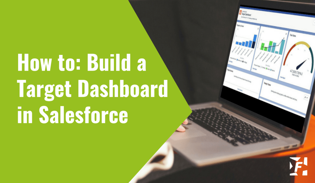 HOW TO BUILD A TARGET DASHBOARD IN SALESFORCE